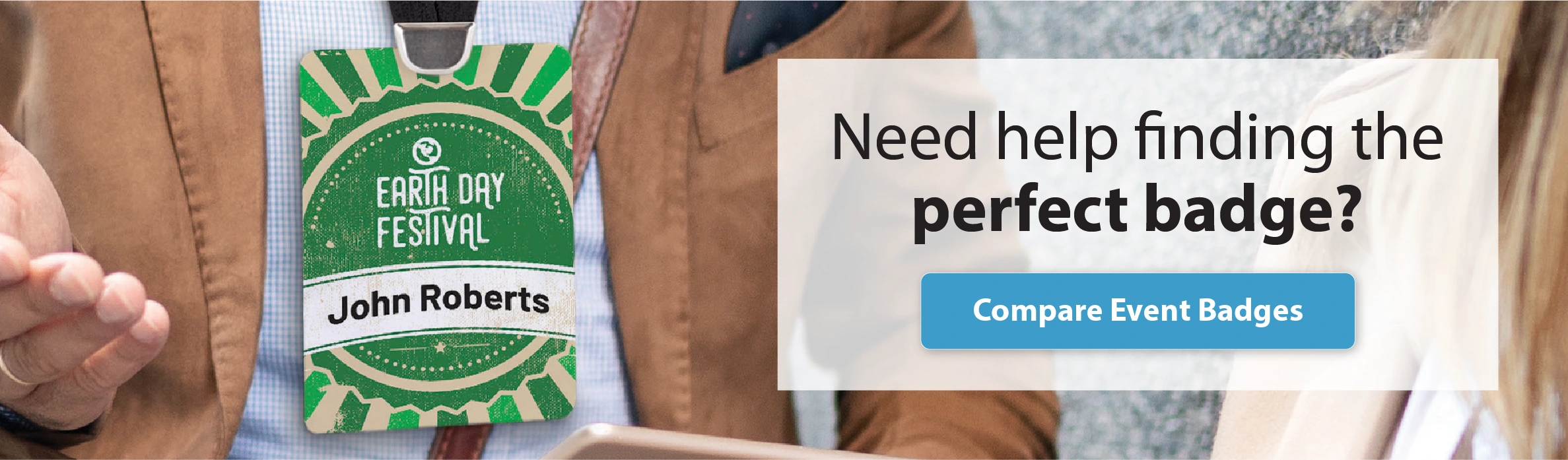 Need help finding the perfect badge? Compare event badges to find the right custom badge for your event