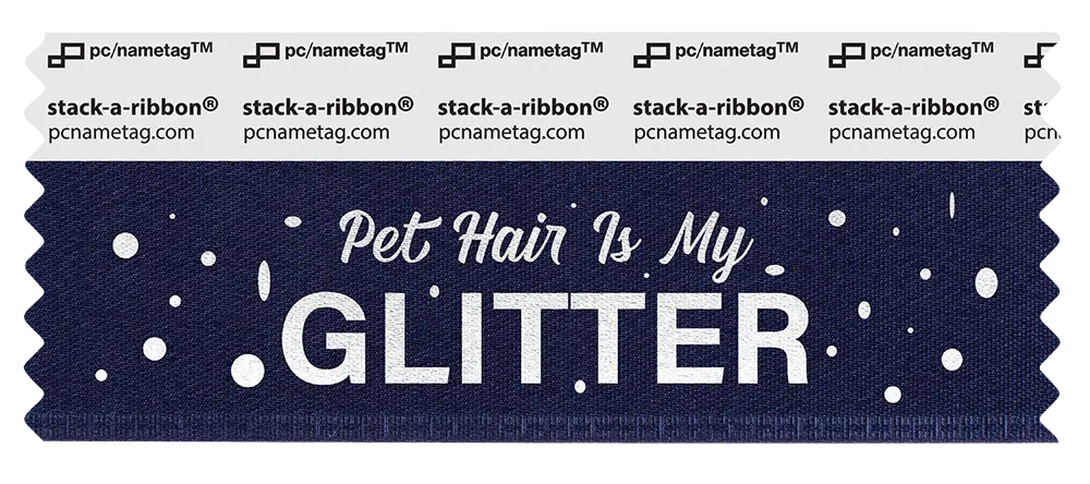 Funny Badge Ribbon Design Pet Hair Is My Glitter